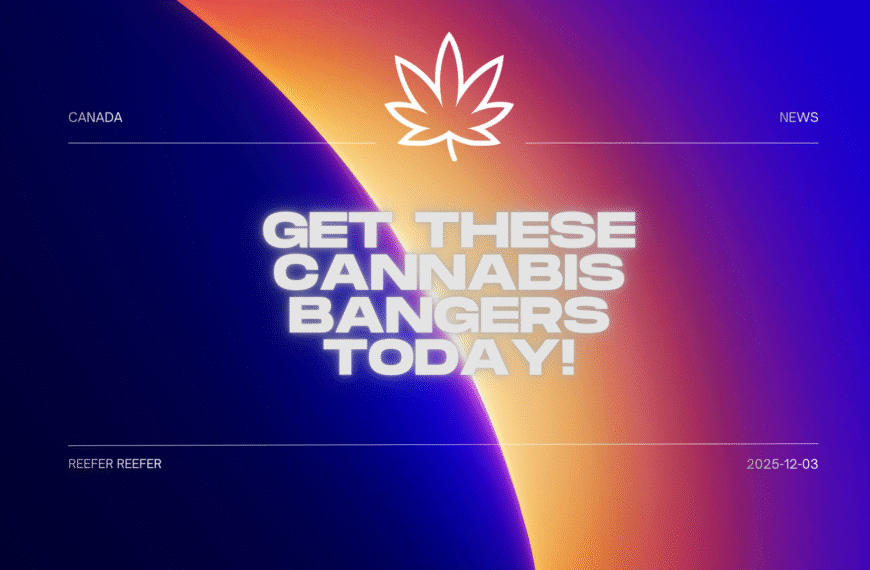 Get These Cannabis Bangers Today!